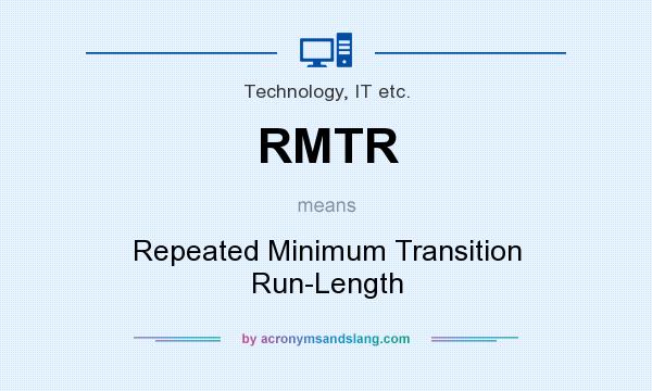 What does RMTR mean? It stands for Repeated Minimum Transition Run-Length