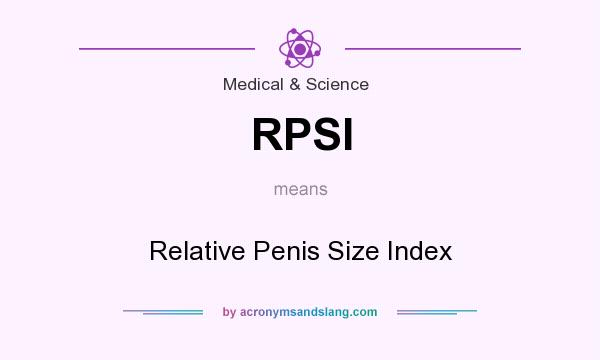 What does RPSI mean? It stands for Relative Penis Size Index