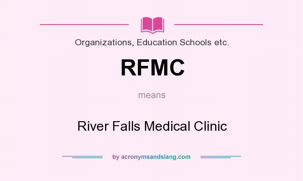 What does RFMC mean? It stands for River Falls Medical Clinic