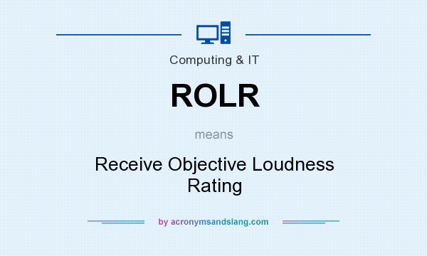What does ROLR mean? It stands for Receive Objective Loudness Rating