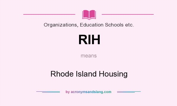 What does RIH mean? It stands for Rhode Island Housing
