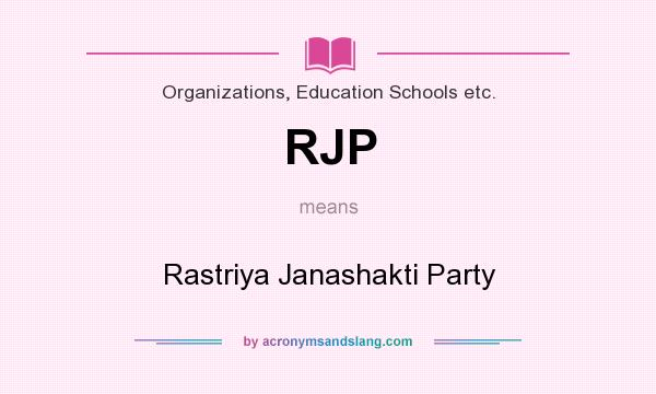 What does RJP mean? It stands for Rastriya Janashakti Party
