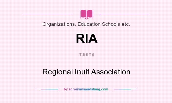 What does RIA mean? It stands for Regional Inuit Association
