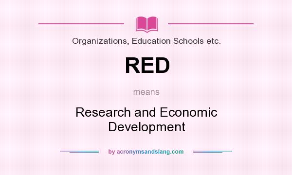 What does RED mean? It stands for Research and Economic Development
