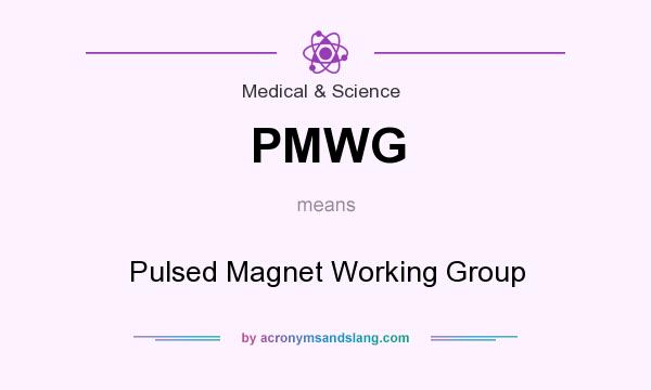 What does PMWG mean? It stands for Pulsed Magnet Working Group