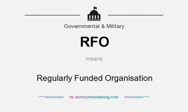 What does RFO mean? It stands for Regularly Funded Organisation