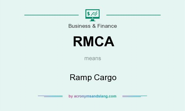 What does RMCA mean? It stands for Ramp Cargo