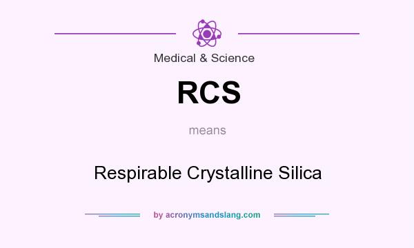 What does RCS mean? It stands for Respirable Crystalline Silica