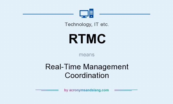 What does RTMC mean? It stands for Real-Time Management Coordination