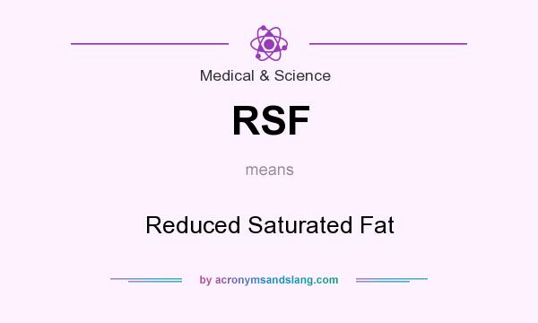 What does RSF mean? It stands for Reduced Saturated Fat