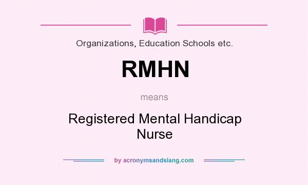 What does RMHN mean? It stands for Registered Mental Handicap Nurse