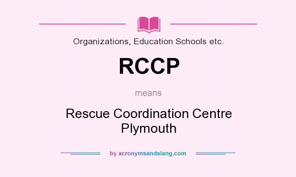 What does RCCP mean? It stands for Rescue Coordination Centre Plymouth