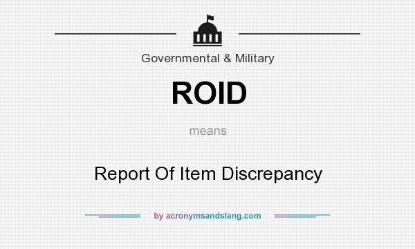 What does ROID mean? It stands for Report Of Item Discrepancy