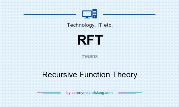 What does RFT mean? It stands for Recursive Function Theory