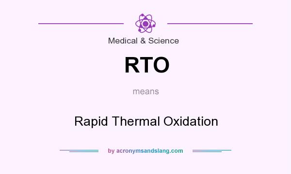What does RTO mean? It stands for Rapid Thermal Oxidation