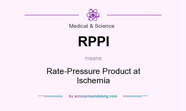 What does RPPI mean? It stands for Rate-Pressure Product at Ischemia