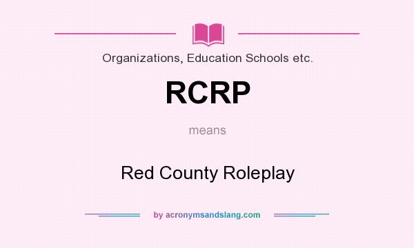 What does RCRP mean? It stands for Red County Roleplay