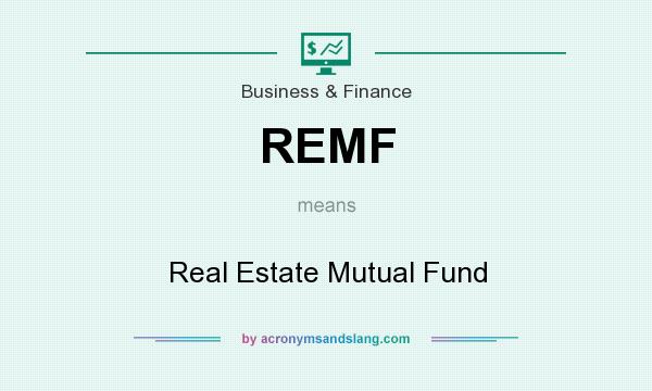 What does REMF mean? It stands for Real Estate Mutual Fund