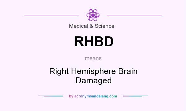 What does RHBD mean? It stands for Right Hemisphere Brain Damaged