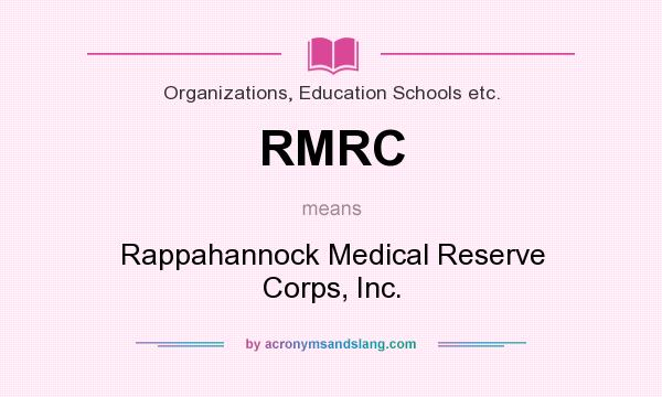 What does RMRC mean? It stands for Rappahannock Medical Reserve Corps, Inc.