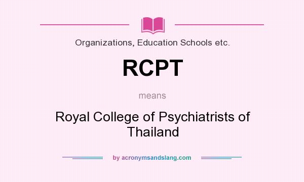 What does RCPT mean? It stands for Royal College of Psychiatrists of Thailand