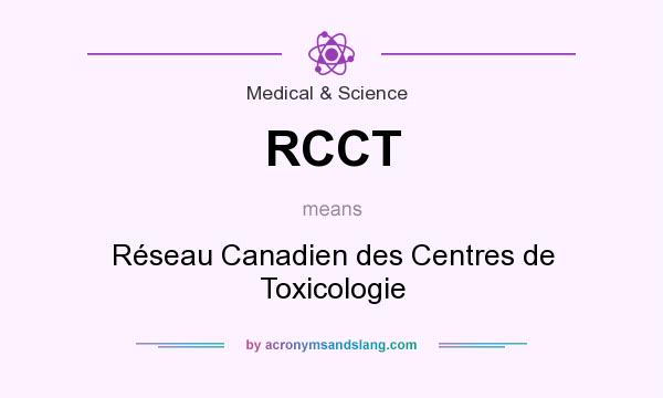 What does RCCT mean? It stands for Réseau Canadien des Centres de Toxicologie