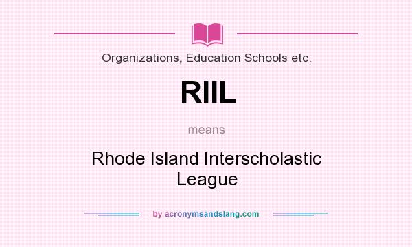What does RIIL mean? It stands for Rhode Island Interscholastic League