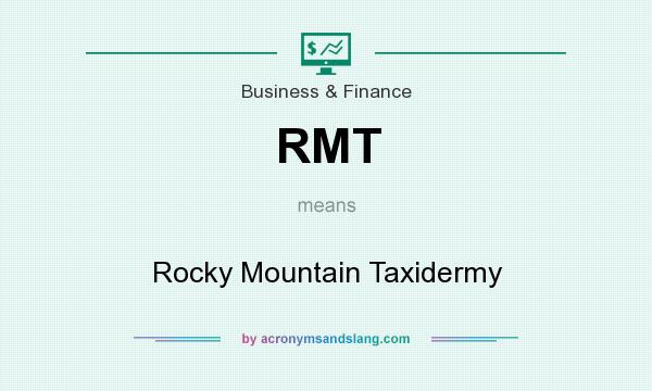 What does RMT mean? It stands for Rocky Mountain Taxidermy