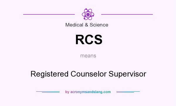 What does RCS mean? It stands for Registered Counselor Supervisor