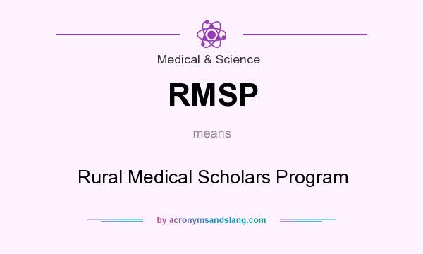 What does RMSP mean? It stands for Rural Medical Scholars Program