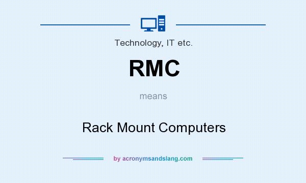 What does RMC mean? It stands for Rack Mount Computers