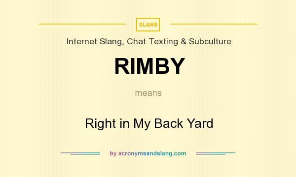 What does RIMBY mean? It stands for Right in My Back Yard