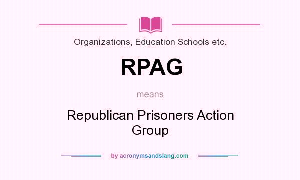 What does RPAG mean? It stands for Republican Prisoners Action Group