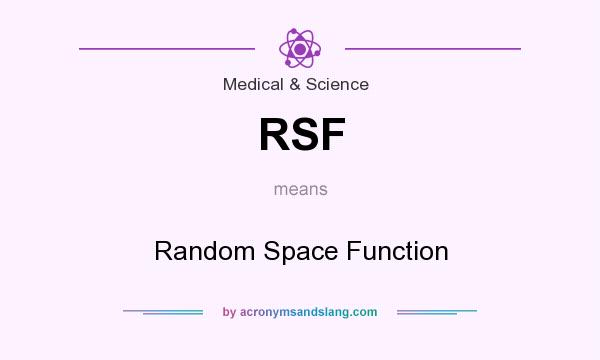 What does RSF mean? It stands for Random Space Function