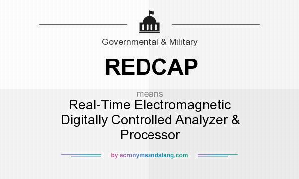 What does REDCAP mean? It stands for Real-Time Electromagnetic Digitally Controlled Analyzer & Processor