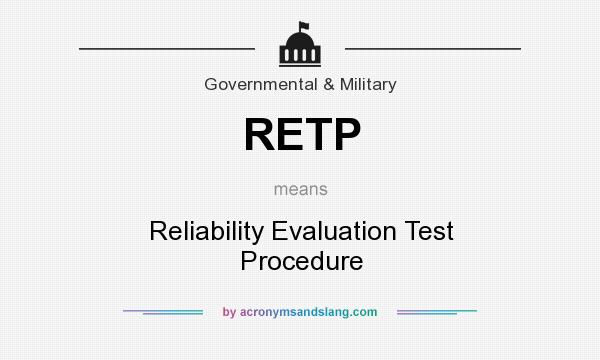 What does RETP mean? It stands for Reliability Evaluation Test Procedure