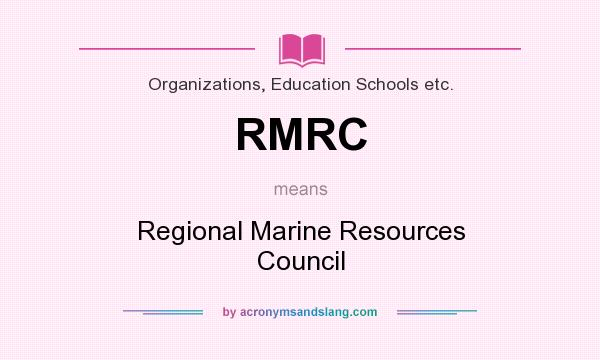 What does RMRC mean? It stands for Regional Marine Resources Council