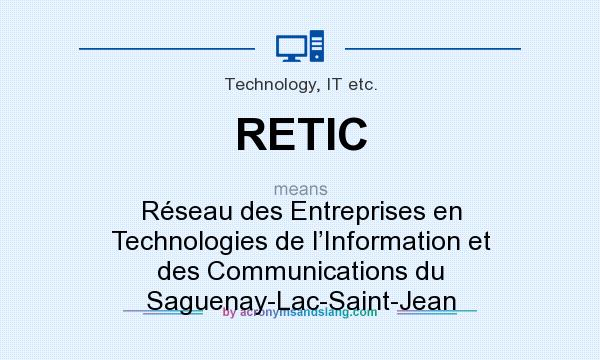 What does RETIC mean? It stands for Réseau des Entreprises en Technologies de l’Information et des Communications du Saguenay-Lac-Saint-Jean