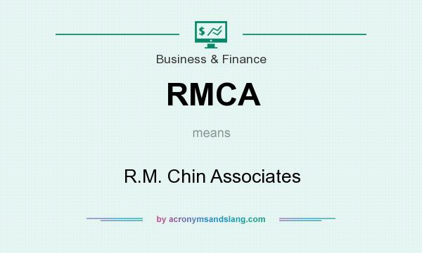 What does RMCA mean? It stands for R.M. Chin Associates