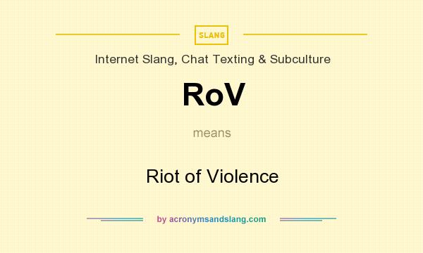 What does RoV mean? It stands for Riot of Violence