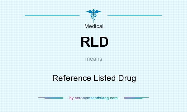 What does RLD mean? It stands for Reference Listed Drug