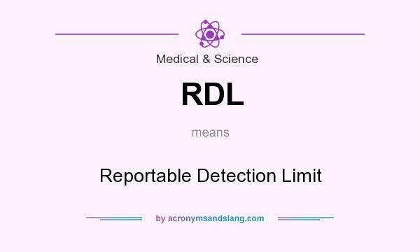 What does RDL mean? It stands for Reportable Detection Limit