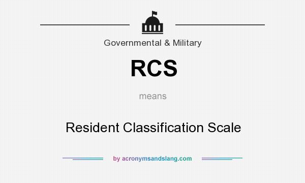 What does RCS mean? It stands for Resident Classification Scale
