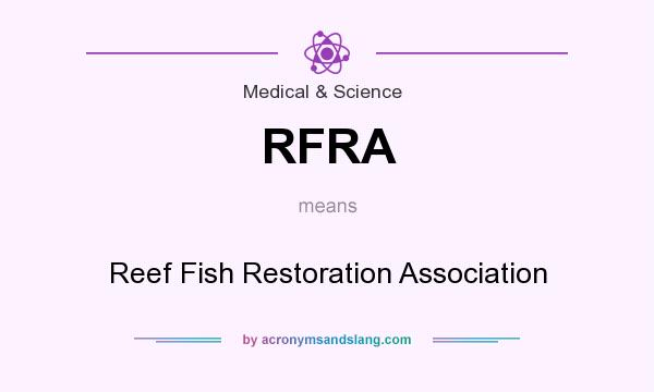 What does RFRA mean? It stands for Reef Fish Restoration Association