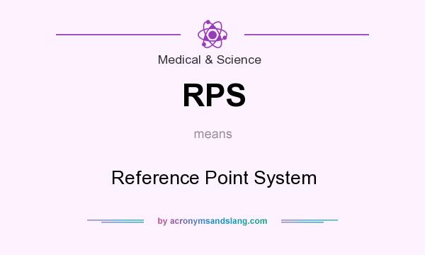 What does RPS mean? It stands for Reference Point System