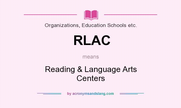 What does RLAC mean? It stands for Reading & Language Arts Centers