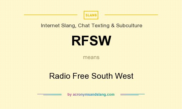 What does RFSW mean? It stands for Radio Free South West