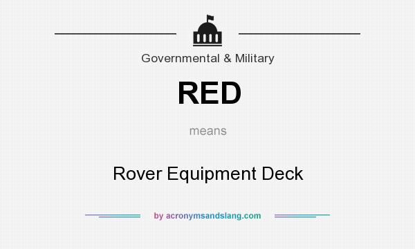 What does RED mean? It stands for Rover Equipment Deck