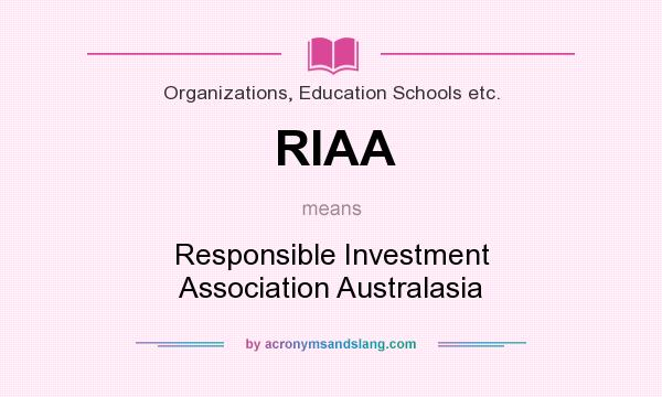 What does RIAA mean? It stands for Responsible Investment Association Australasia
