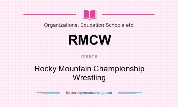What does RMCW mean? It stands for Rocky Mountain Championship Wrestling